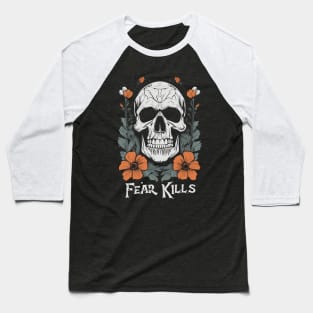 Fear Kills Biker sayings Skull with Flowers Vintage Design Baseball T-Shirt